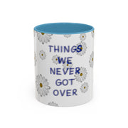 Things We Never Got Over Accent Coffee Mug (11, 15oz)