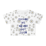 Things We Never Got Over Tee Crop Tee (AOP)