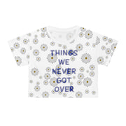 Things We Never Got Over Tee Crop Tee (AOP)