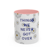 Things We Never Got Over Accent Coffee Mug (11, 15oz)