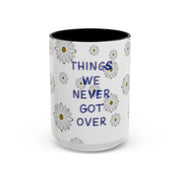 Things We Never Got Over Accent Coffee Mug (11, 15oz)