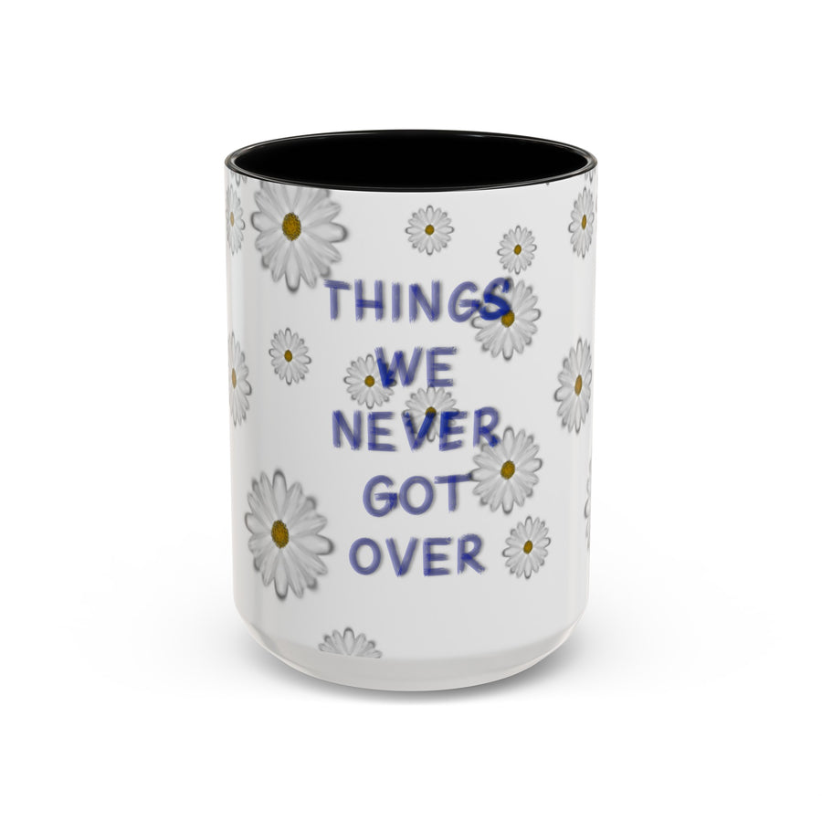 Things We Never Got Over Accent Coffee Mug (11, 15oz)