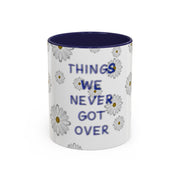 Things We Never Got Over Accent Coffee Mug (11, 15oz)