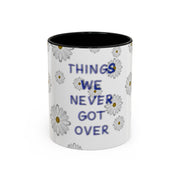 Things We Never Got Over Accent Coffee Mug (11, 15oz)